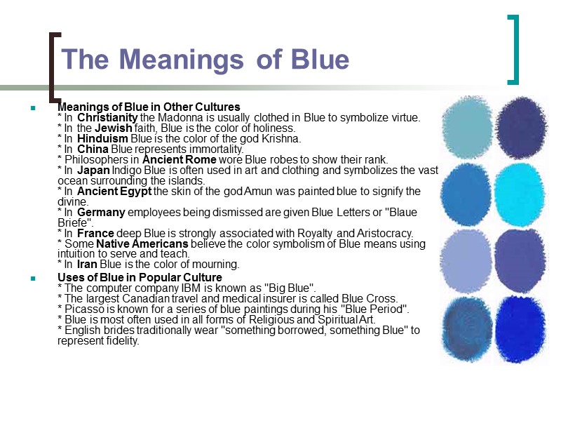 The Meanings of Blue Meanings of Blue in Other Cultures * In Christianity The Meanings of Blue Meanings of Blue in Other Cultures * In Christianity